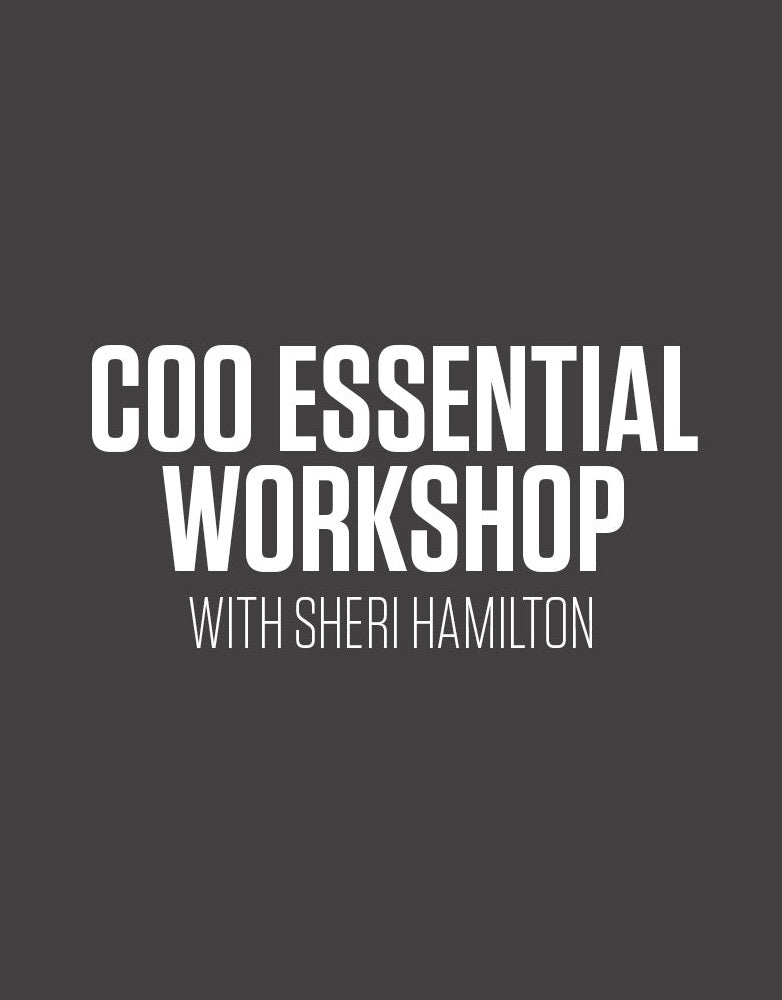 COO Essential Workshop with Sheri Hamilton (TBD)